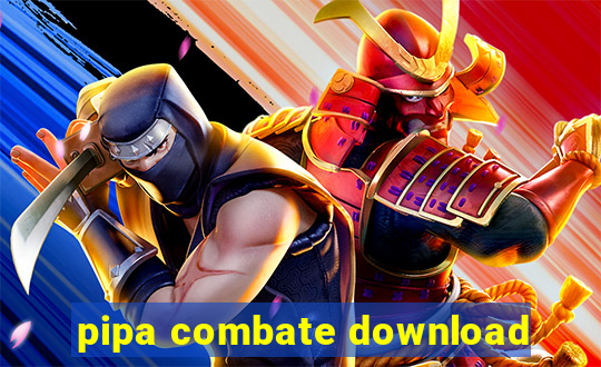 pipa combate download